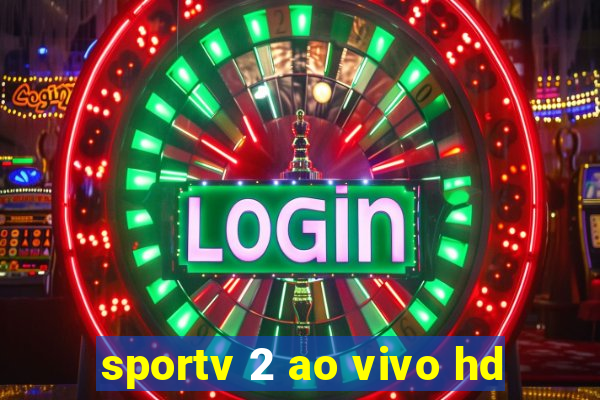 sportv 2 ao vivo hd